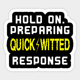 Hold on. Preparing quick-witted response Sticker